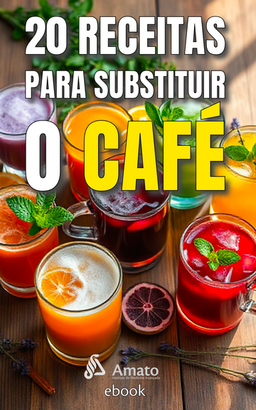20 Receitas Para Substituir o Café
