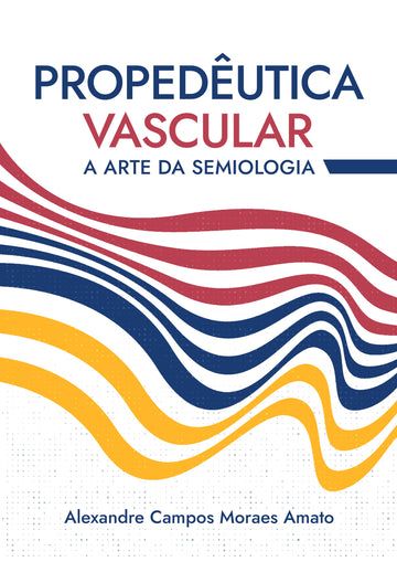 Propedêutica Vascular: A Arte da Semiologia (ebook)